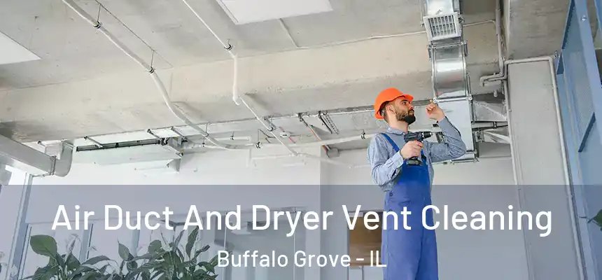  Air Duct And Dryer Vent Cleaning Buffalo Grove - IL