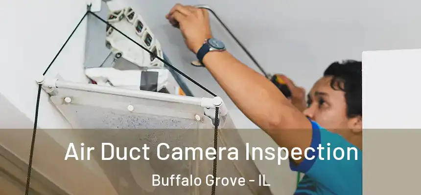  Air Duct Camera Inspection Buffalo Grove - IL