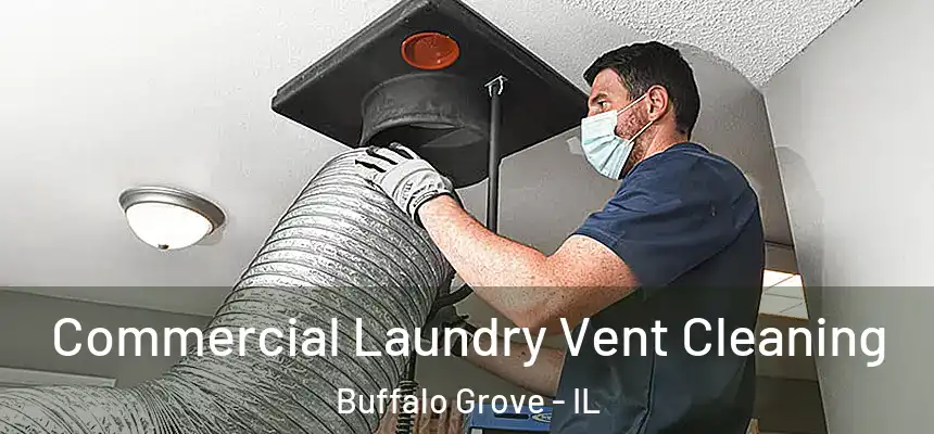  Commercial Laundry Vent Cleaning Buffalo Grove - IL
