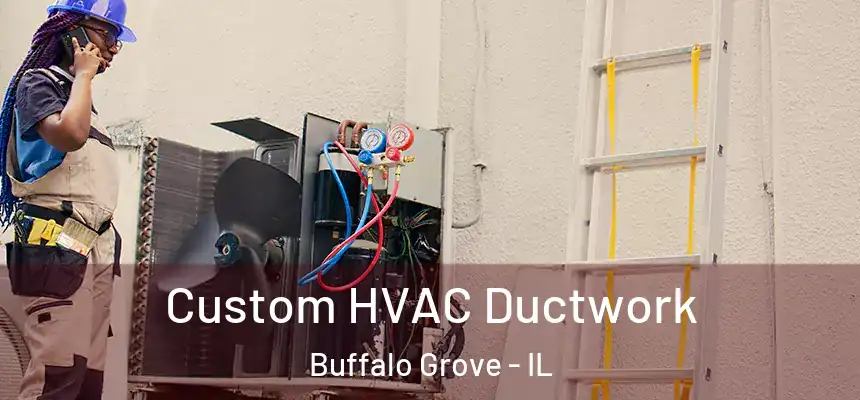  Custom HVAC Ductwork Buffalo Grove - IL