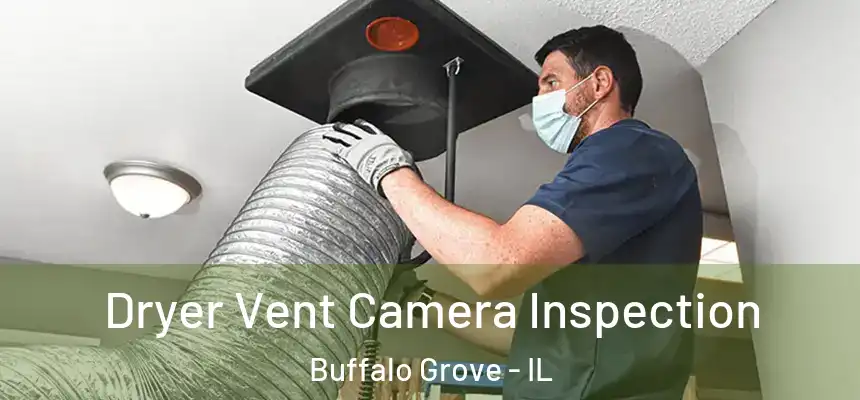  Dryer Vent Camera Inspection Buffalo Grove - IL