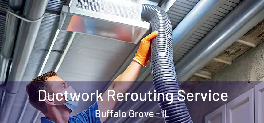  Ductwork Rerouting Service Buffalo Grove - IL