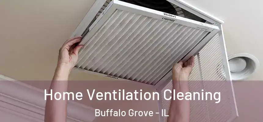  Home Ventilation Cleaning Buffalo Grove - IL