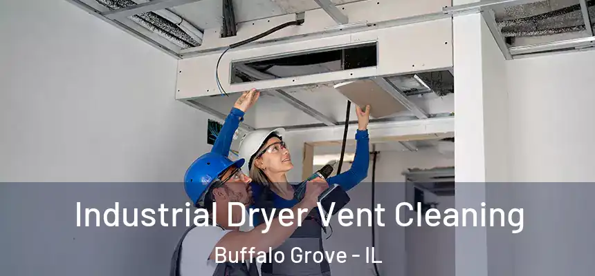  Industrial Dryer Vent Cleaning Buffalo Grove - IL