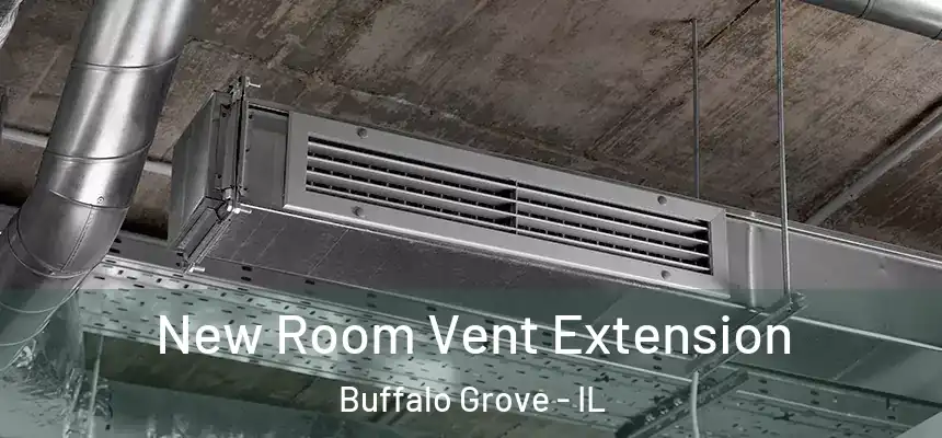  New Room Vent Extension Buffalo Grove - IL